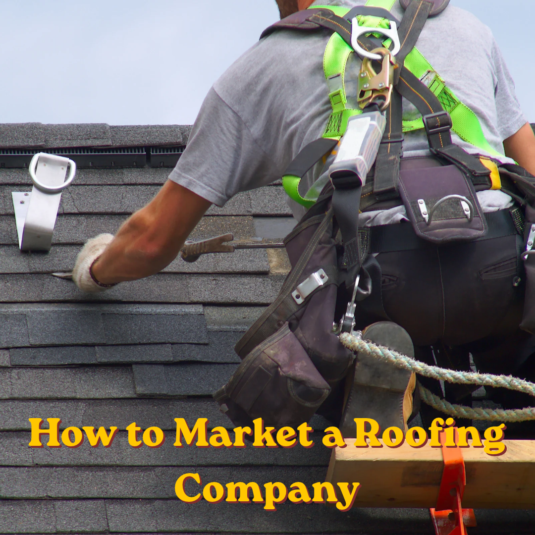 How to Market a Roofing Company